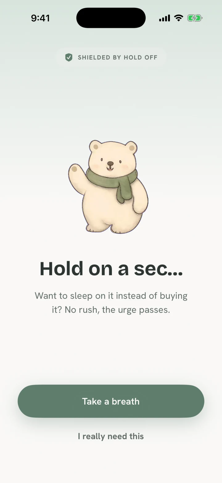Hold Off shield screen with buttons to take a breath or continue when something is truly needed.